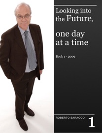 Looking Into the Future, One Day At a Time - Book 1 - Roberto Saracco