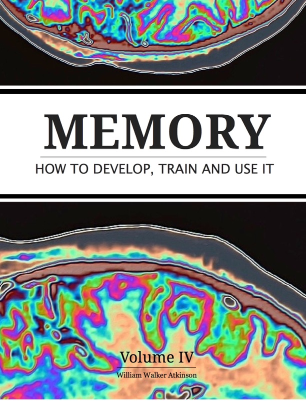 Memory: How to Develop, Train and Use It