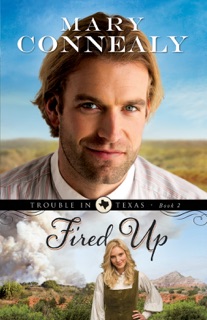 Fired Up (Trouble in Texas Book #2) by Mary Connealy