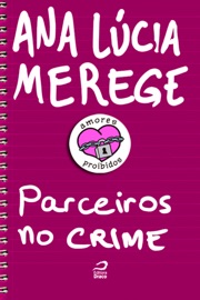 Amores proibidos - Parceiros no crime - Ana Lúcia Merege