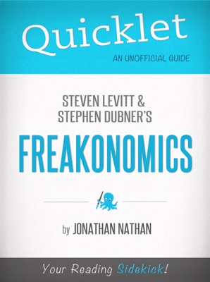 Quicklet on Freakonomics by Stephen D. Levitt & Stephan J. Dubner