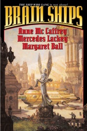 Brain Ships - Anne McCaffrey, Mercedes Lackey & Margaret Ball