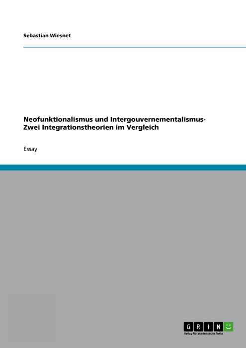 Neofunktionalismus und Intergouvernementalismus- Zwei Integrationstheorien im Vergleich