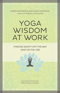 Yoga Wisdom at Work by Maren S. Showkeir & James D. Showkeir