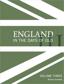 England In the Days of Old Vol. 3