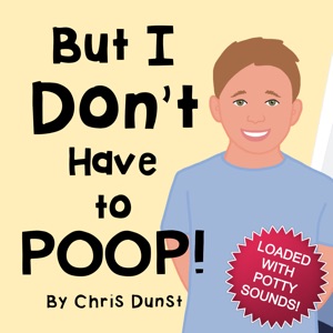 But I Don't Have to Poop!