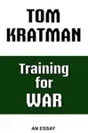 Training for War by Tom Kratman Book Summary, Reviews and Downlod