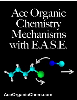 Ace Organic Chemistry Mechanisms with E.A.S.E. by AceOrganicChem.com