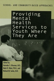 Providing Mental Health Servies to Youth Where They Are by Harinder S. Ghuman, Mark D. Weist & Richard M. Sarles