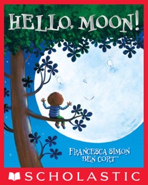 Hello, Moon! - Francesca Simon & Ben Cort