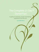 The Complete 21 Day Daniel Fast