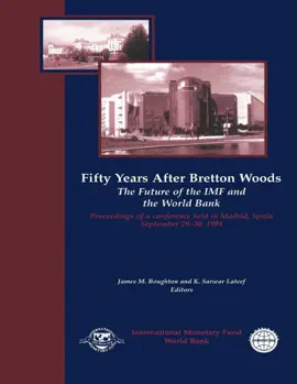 Read: Fifty Years After Bretton Woods: The Future of the IMF and the World Bank: Proceedings Book of a Conference held in Madrid, Spain, September 29-30, 1994