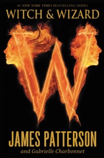 Witch & Wizard by James Patterson & Gabrielle Charbonnet