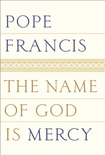 The Name of God Is Mercy by Pope Francis & Oonagh Stransky