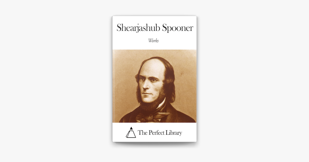 ‎Works of Shearjashub Spooner by Shearjashub Spooner on Apple Books