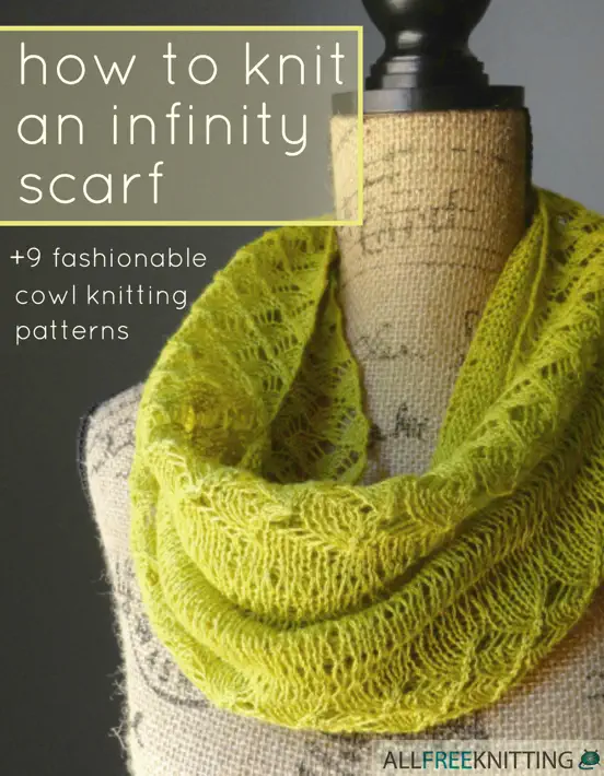 How to Knit an Infinity Scarf + 9 Fashionable Cowl Knitting Patterns