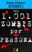 Hay 1001 zombis por persona Episodio 3 - Boris Dekker