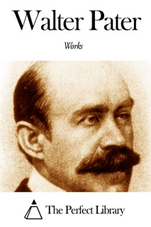 Works of Walter Pater by Walter Pater