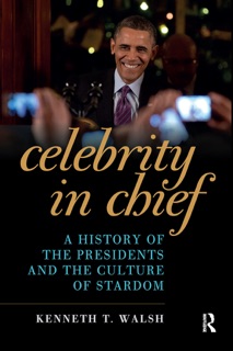 Celebrity in Chief by Kenneth T. Walsh