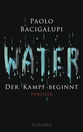 Water - Der Kampf beginnt - Paolo Bacigalupi