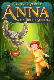 Anna e a Trilha Secreta - Ana Lúcia Merege