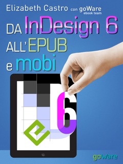 Da InDesign 6 all’Epub e Kindle by Elizabeth Castro & goWare e-book team