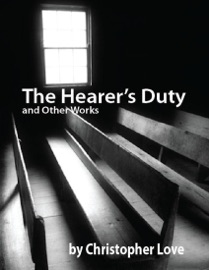 The Hearer's Duty and Other Works - Christopher Love