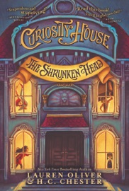 Curiosity House: The Shrunken Head - Lauren Oliver & H. C. Chester