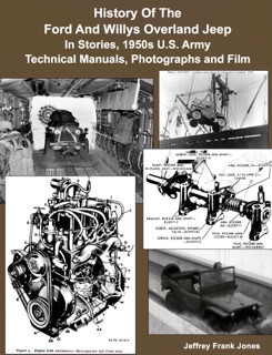 History of the Ford and Willys Overland Jeep in Stories, 1966 U.S. Army Technical Manuals, Photographs and Film by Jeffrey Frank Jones & U.S. Department of Defense
