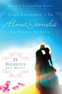 Cómo Encontrar a Tu Alma Gemela Sin Perder Tu Alma by Jason Evert
