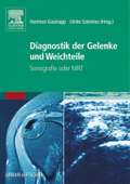 Diagnostik der Gelenke und Weichteile - Hartmut Gaulrapp & Ulrike Szeimies