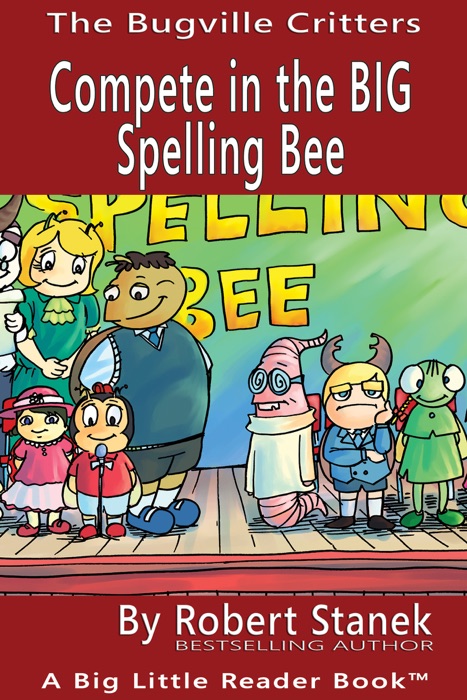 Complete in the BIG Spelling Bee. A Bugville Critters Picture Book!