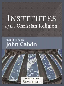 Read: Institutes Book of the Christian Religion