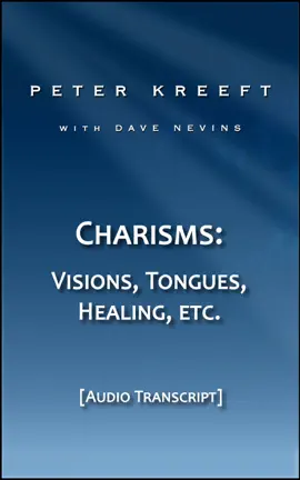 Read: Charisms: Visions, Tongues, Healing, etc.  Book (Transcript)