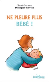 Ne pleure plus bébé !