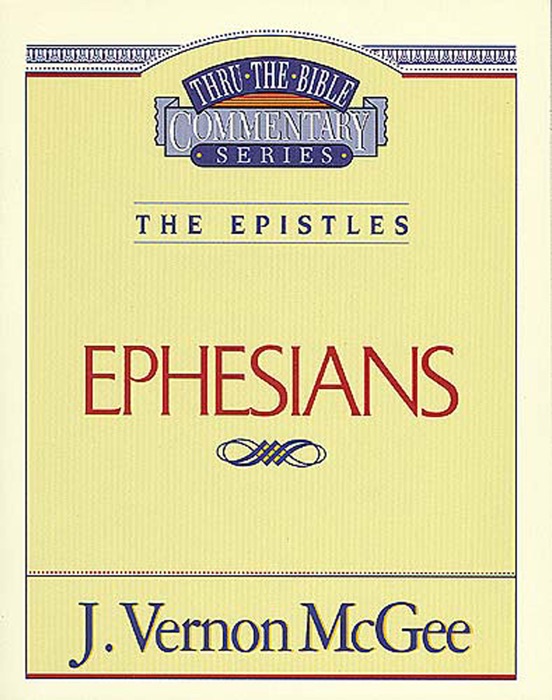 Thru the Bible Vol. 47: The Epistles (Ephesians)