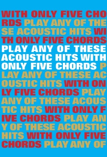 Play Any of These Acoustic Hits with Only 5 Chords by Adrian Hopkins