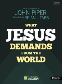 What Jesus Demands from the World (Bible Study Book)