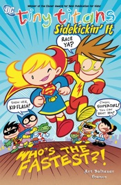 Tiny Titans Vol. 3: Sidekickin' It! - Art Baltazar