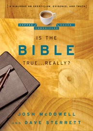 Is the Bible True . . . Really? - Josh McDowell & Dave Sterrett