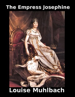 The Empress Josephine by Louise Muhlbach