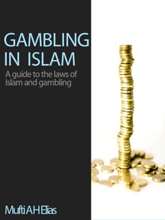 Gambling in Islam by Mufti Afzal Hoosen Elias & Muhammad Kamaluddeen Ahmed Rashidee