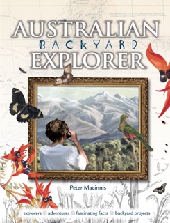 Australian Backyard Explorer by Peter Macinnis