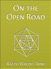 On the Open Road - Ralph Waldo Trine