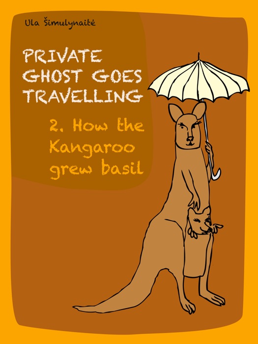Private Ghost Goes Travelling: How the Kangaroo Grew Basil