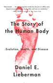 The Story of the Human Body - Daniel Lieberman