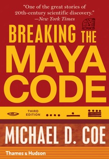 Breaking the Maya Code (Third Edition) by Michael D. Coe