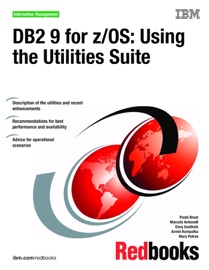 DB2 9 for z/OS: Using the Utilities Suite - Paolo Bruni, Marcelo Antonelli, Davy Goethals, Armin Kompalka & Mary Petras
