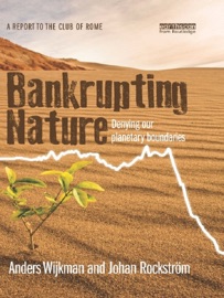 Bankrupting Nature - Anders Wijkman & Johan Rockström