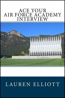 Ace Your Air Force Academy Interview by Lauren Elliott
